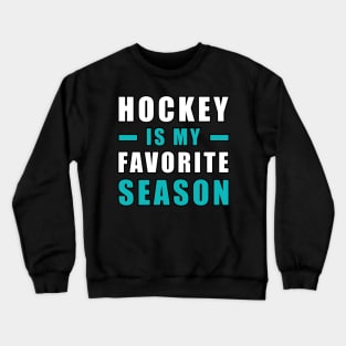 Hockey Is My Favorite Season Crewneck Sweatshirt